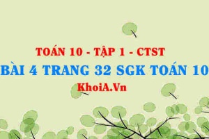 Bài 4 trang 32 SGK Toán 10 tập 1 Chân trời sáng tạo